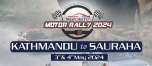 Read more about the article मेरो अटो मोटर र्‍यालीको चौथो संस्करण काठमाडौँदेखि सौराहासम्म